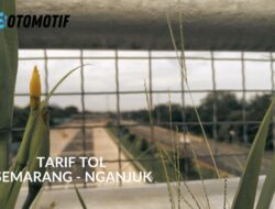 Tarif Tol Semarang Nganjuk 2023, Masuk Gayamsari Keluar Sukomoro