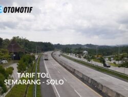 Tarif Tol Semarang Solo 2023, Keluar Colomadu, Ngemplak atau Karanganyar