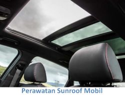 Perawatan Sunroof Mobil, Tips dan Trik untuk Memastikan Fungsi Optimal