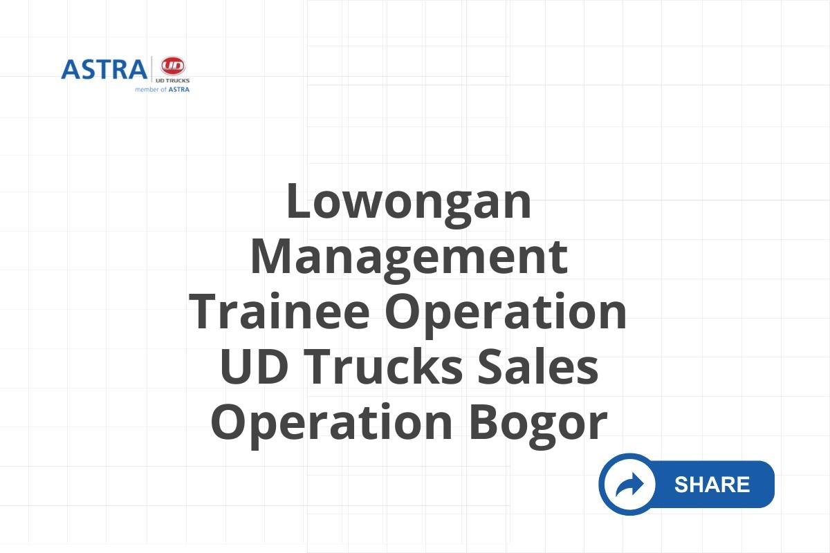 Lowongan Management Trainee Operation UD Trucks Sales Operation Bogor