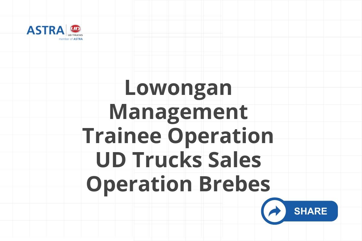 Lowongan Management Trainee Operation UD Trucks Sales Operation Brebes