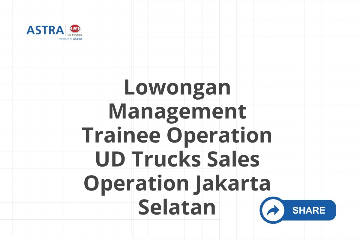 Lowongan Management Trainee Operation UD Trucks Sales Operation Jakarta Selatan