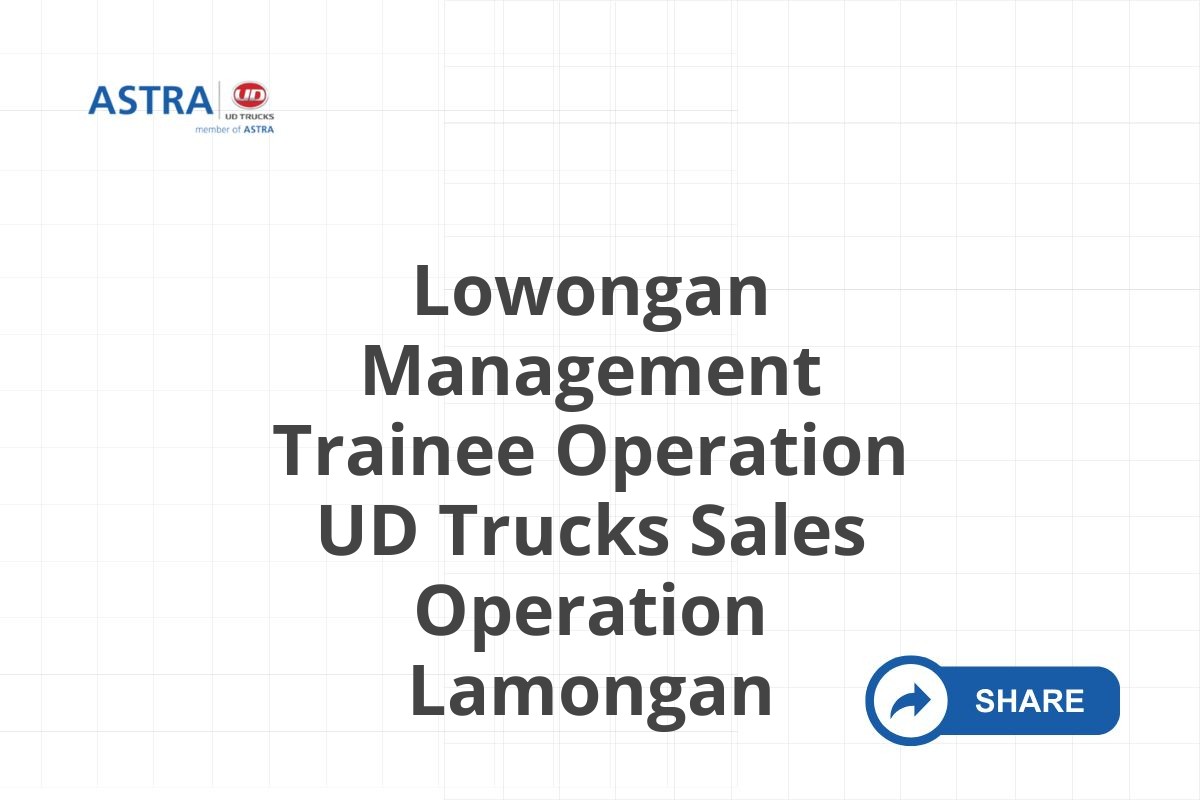 Lowongan Management Trainee Operation UD Trucks Sales Operation Lamongan
