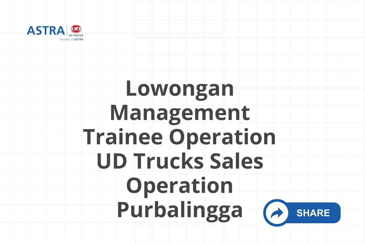 Lowongan Management Trainee Operation UD Trucks Sales Operation Purbalingga