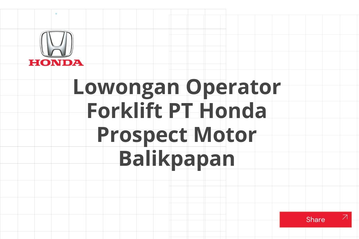 Lowongan Operator Forklift PT Honda Prospect Motor Balikpapan