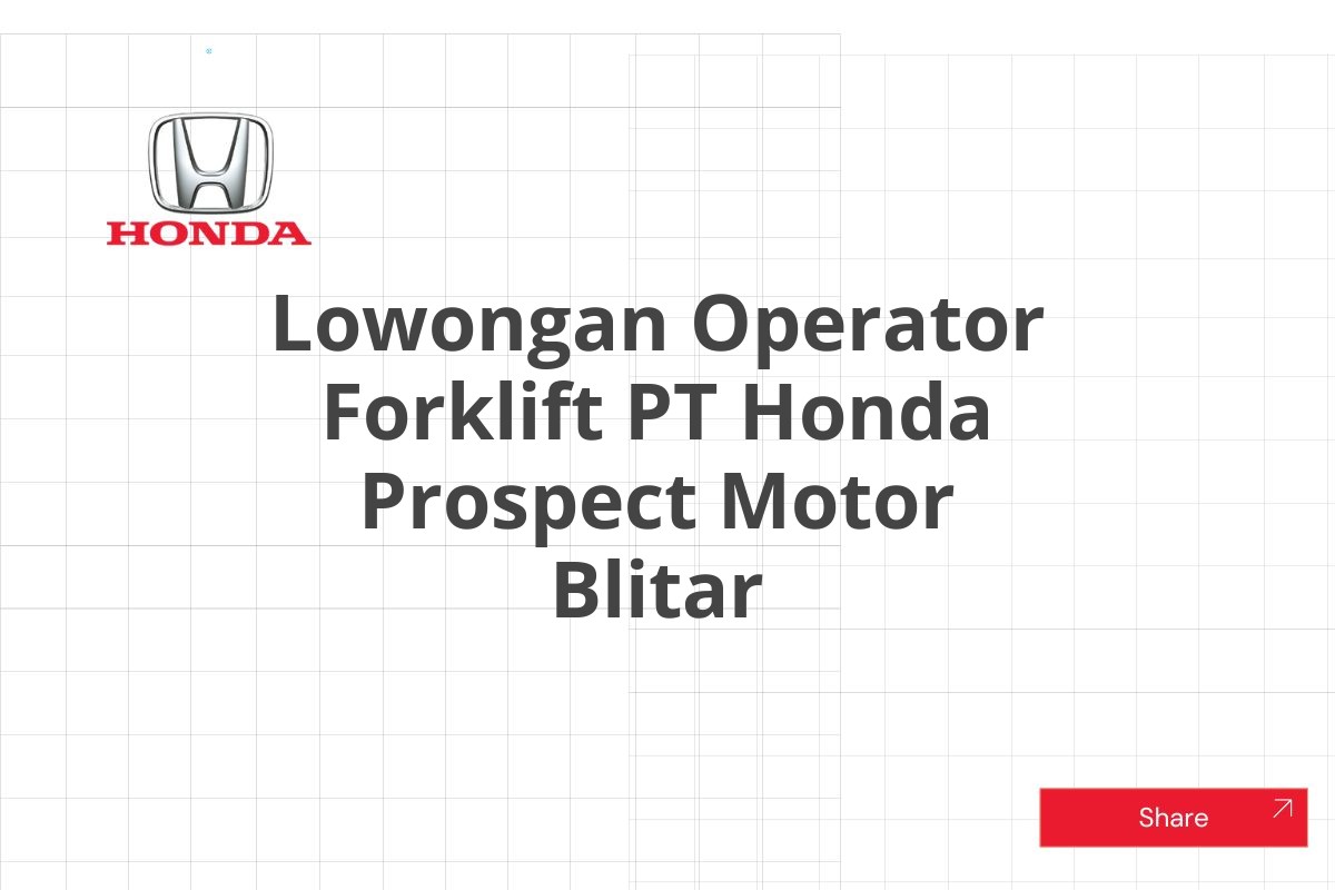 Lowongan Operator Forklift PT Honda Prospect Motor Blitar