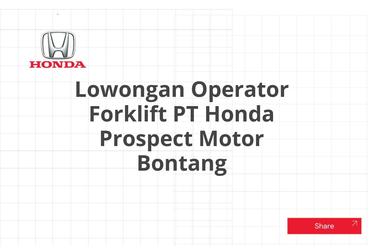 Lowongan Operator Forklift PT Honda Prospect Motor Bontang