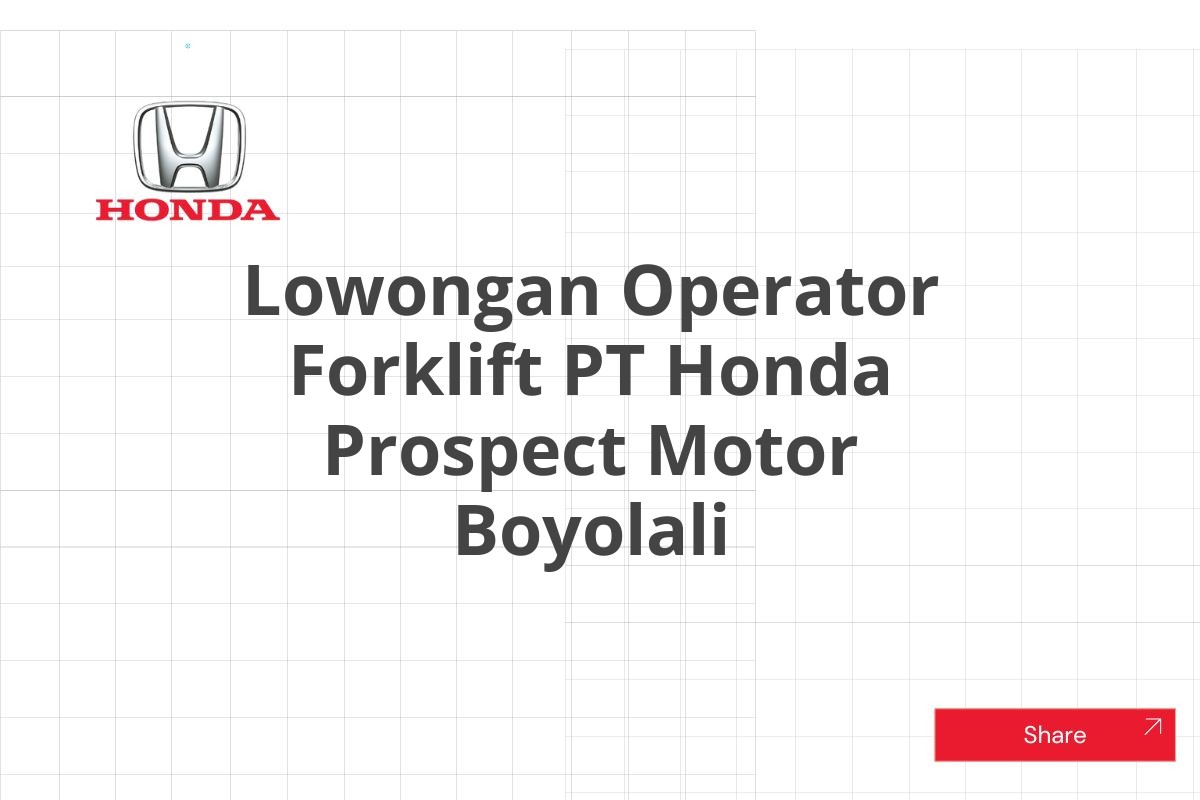 Lowongan Operator Forklift PT Honda Prospect Motor Boyolali
