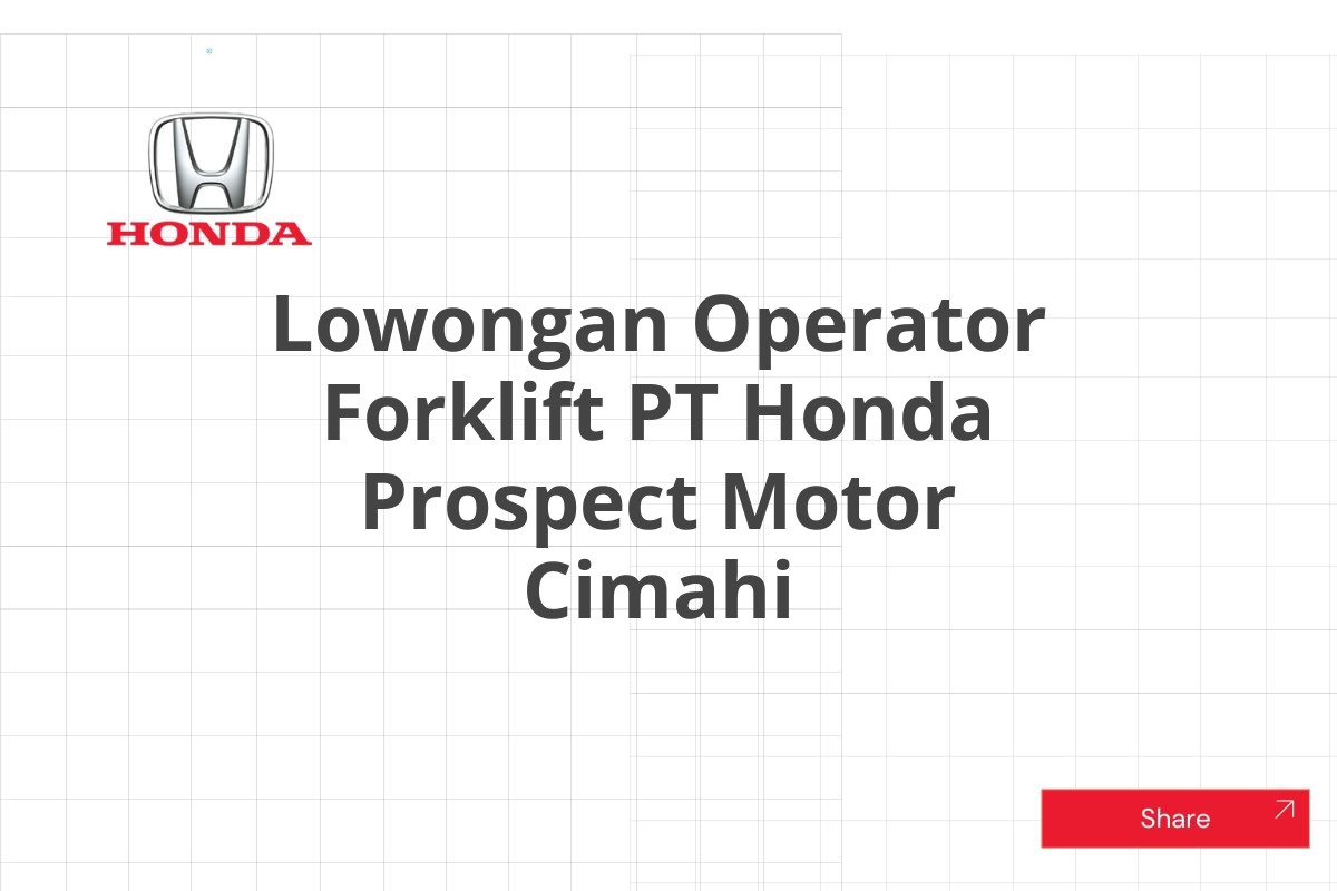 Lowongan Operator Forklift PT Honda Prospect Motor Cimahi