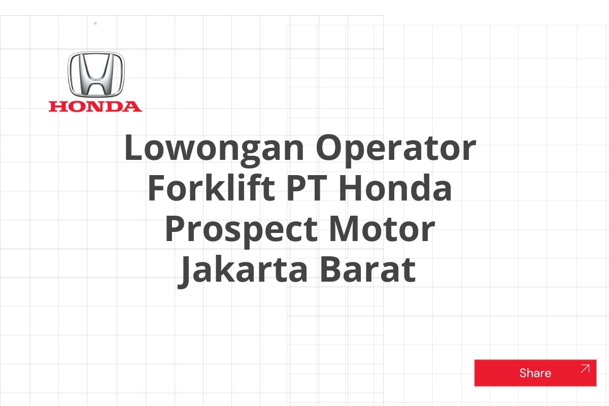 Lowongan Operator Forklift PT Honda Prospect Motor Jakarta Barat