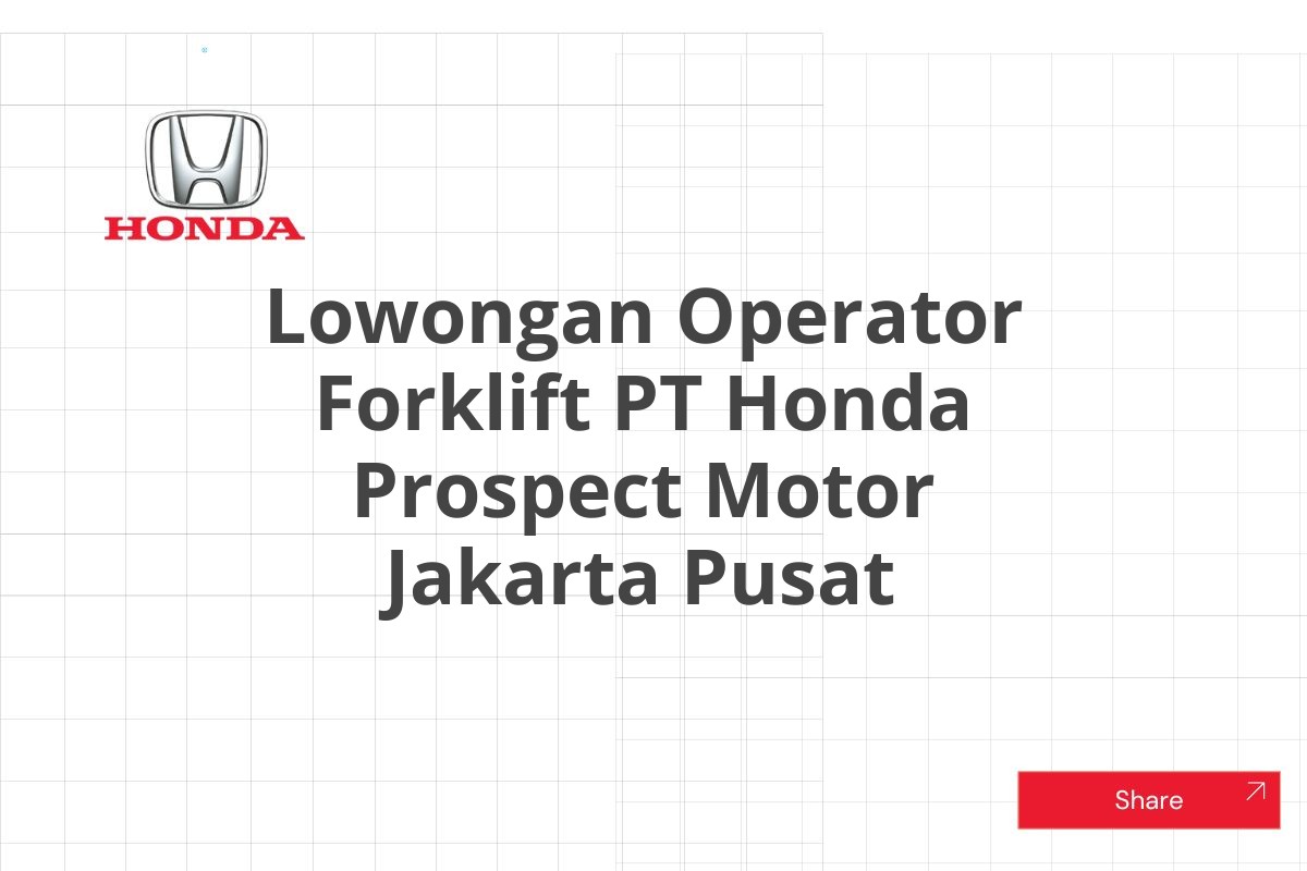 Lowongan Operator Forklift PT Honda Prospect Motor Jakarta Pusat