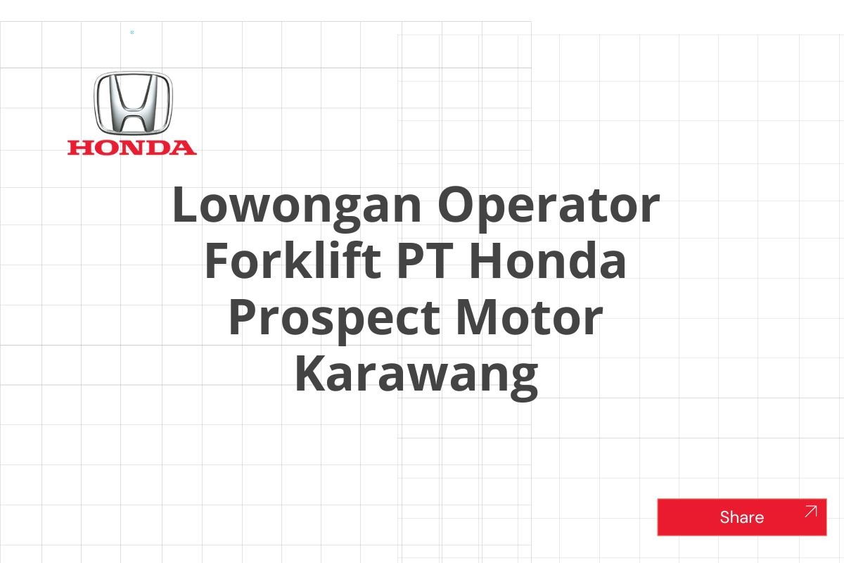 Lowongan Operator Forklift PT Honda Prospect Motor Karawang
