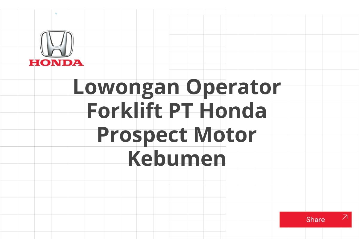Lowongan Operator Forklift PT Honda Prospect Motor Kebumen