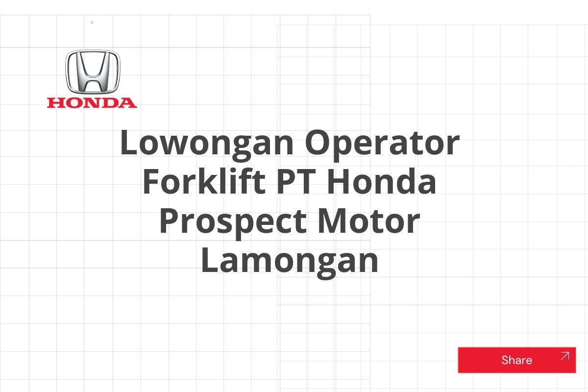 Lowongan Operator Forklift PT Honda Prospect Motor Lamongan