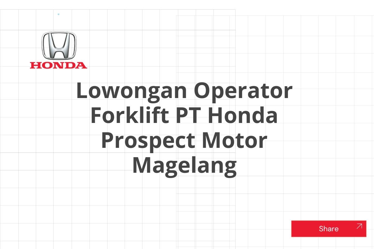 Lowongan Operator Forklift PT Honda Prospect Motor Magelang