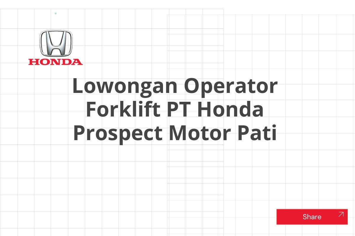 Lowongan Operator Forklift PT Honda Prospect Motor Pati