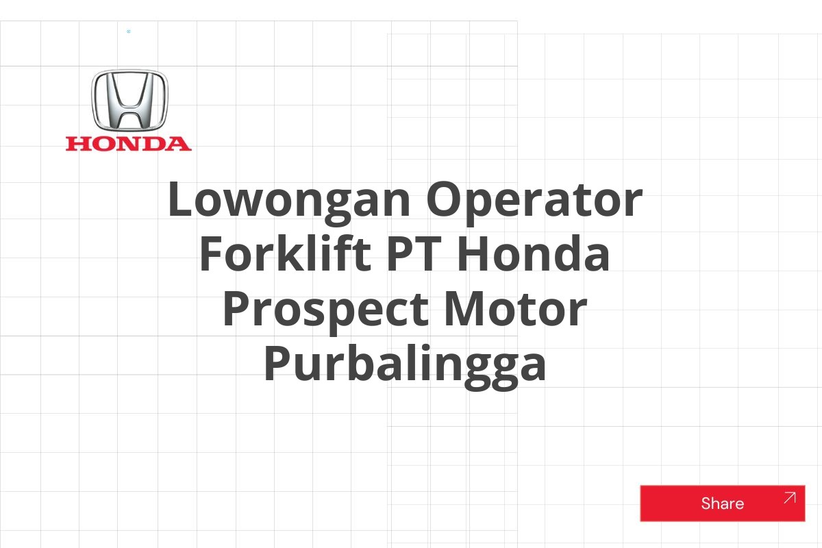 Lowongan Operator Forklift PT Honda Prospect Motor Purbalingga