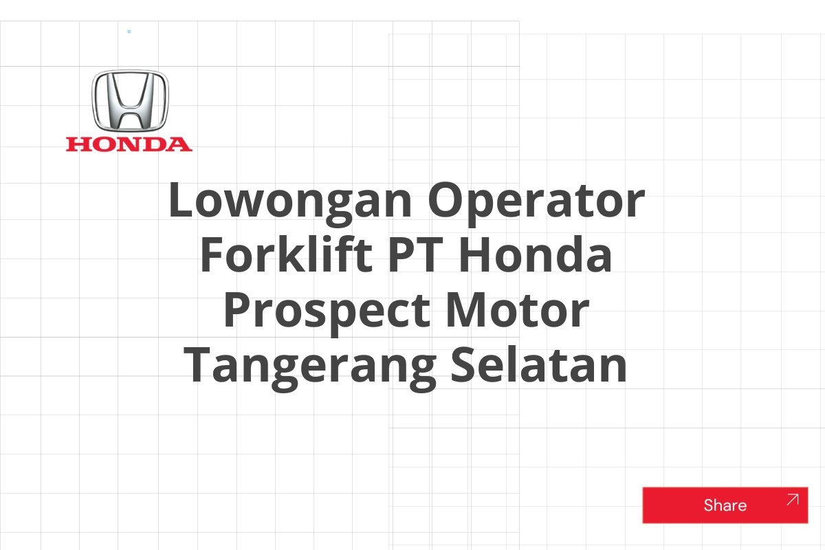 Lowongan Operator Forklift PT Honda Prospect Motor Tangerang Selatan