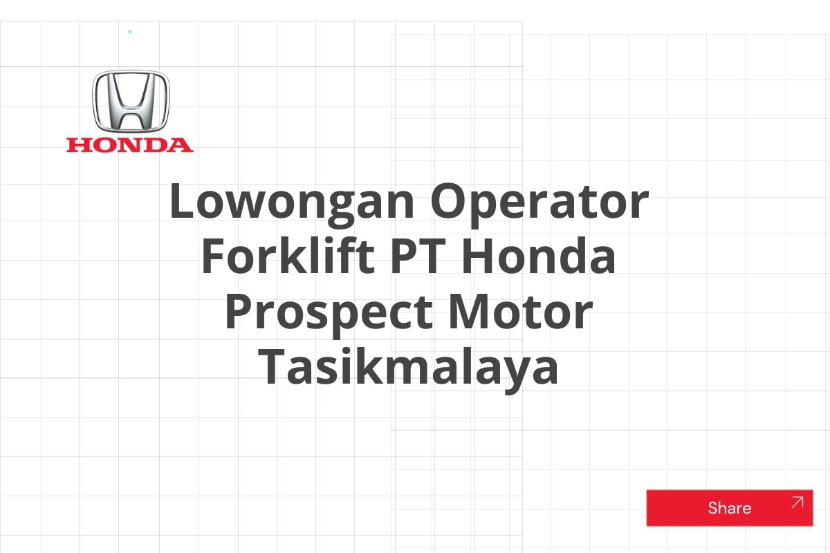Lowongan Operator Forklift PT Honda Prospect Motor Tasikmalaya