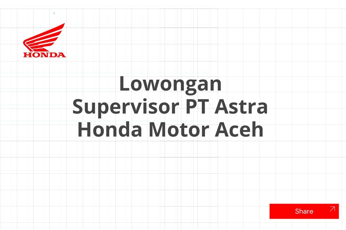 Lowongan Supervisor PT Astra Honda Motor Aceh