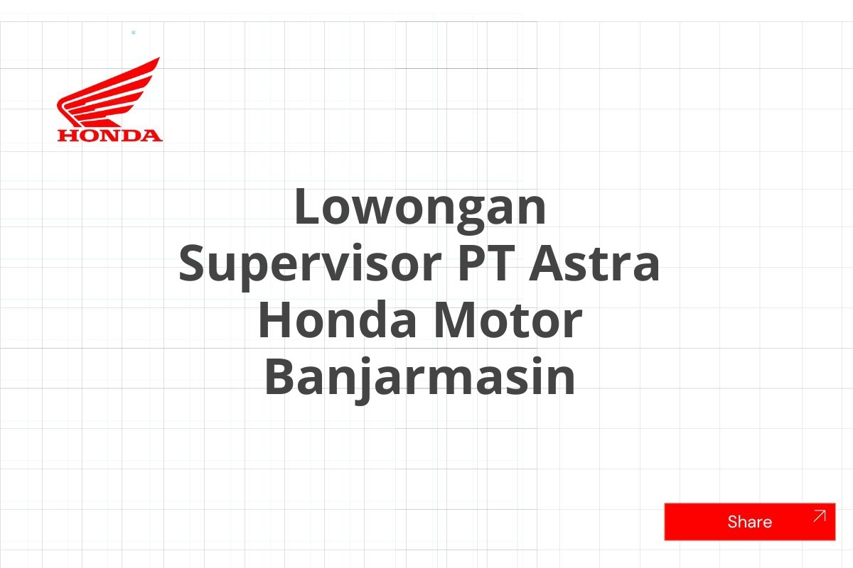 Lowongan Supervisor PT Astra Honda Motor Banjarmasin