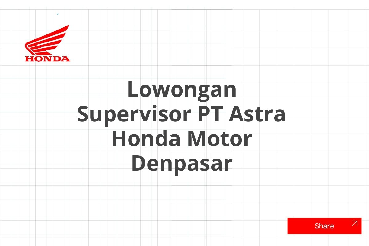Lowongan Supervisor PT Astra Honda Motor Denpasar