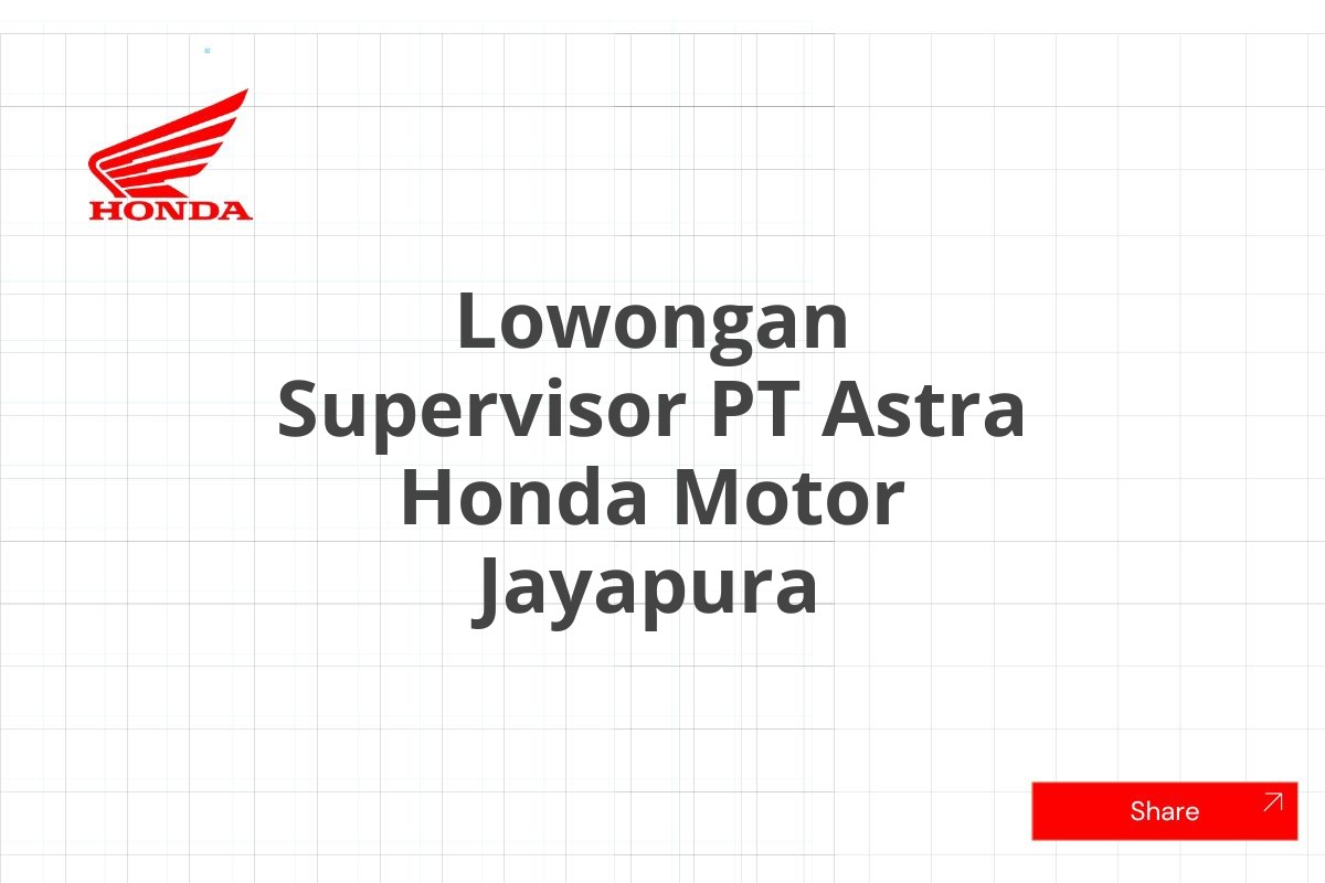 Lowongan Supervisor PT Astra Honda Motor Jayapura