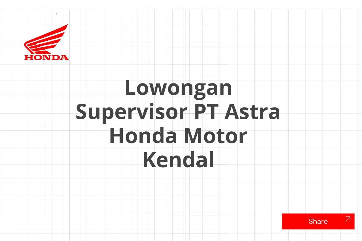 Lowongan Supervisor PT Astra Honda Motor Kendal