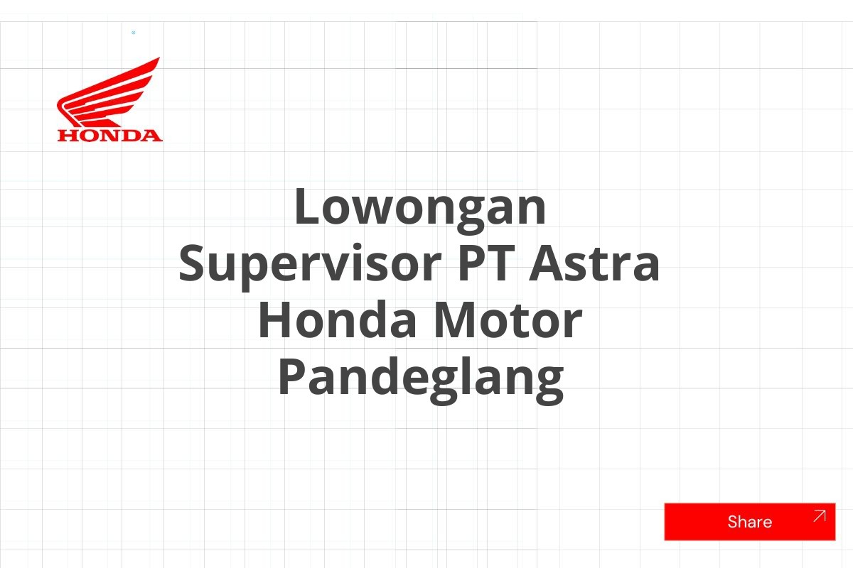 Lowongan Supervisor PT Astra Honda Motor Pandeglang
