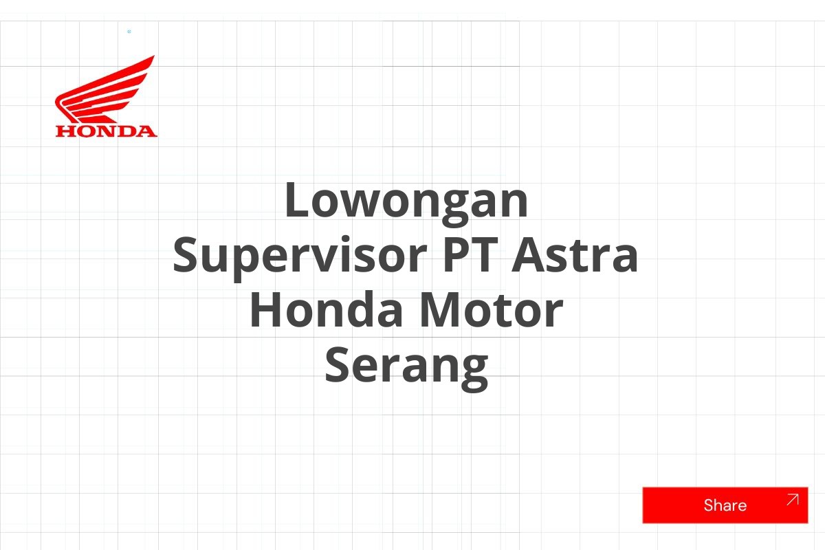 Lowongan Supervisor PT Astra Honda Motor Serang