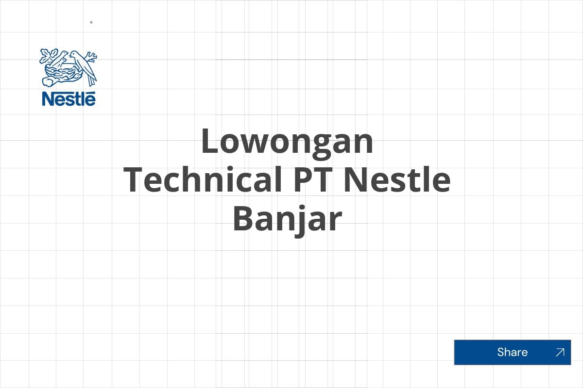 Lowongan Technical PT Nestle Banjar