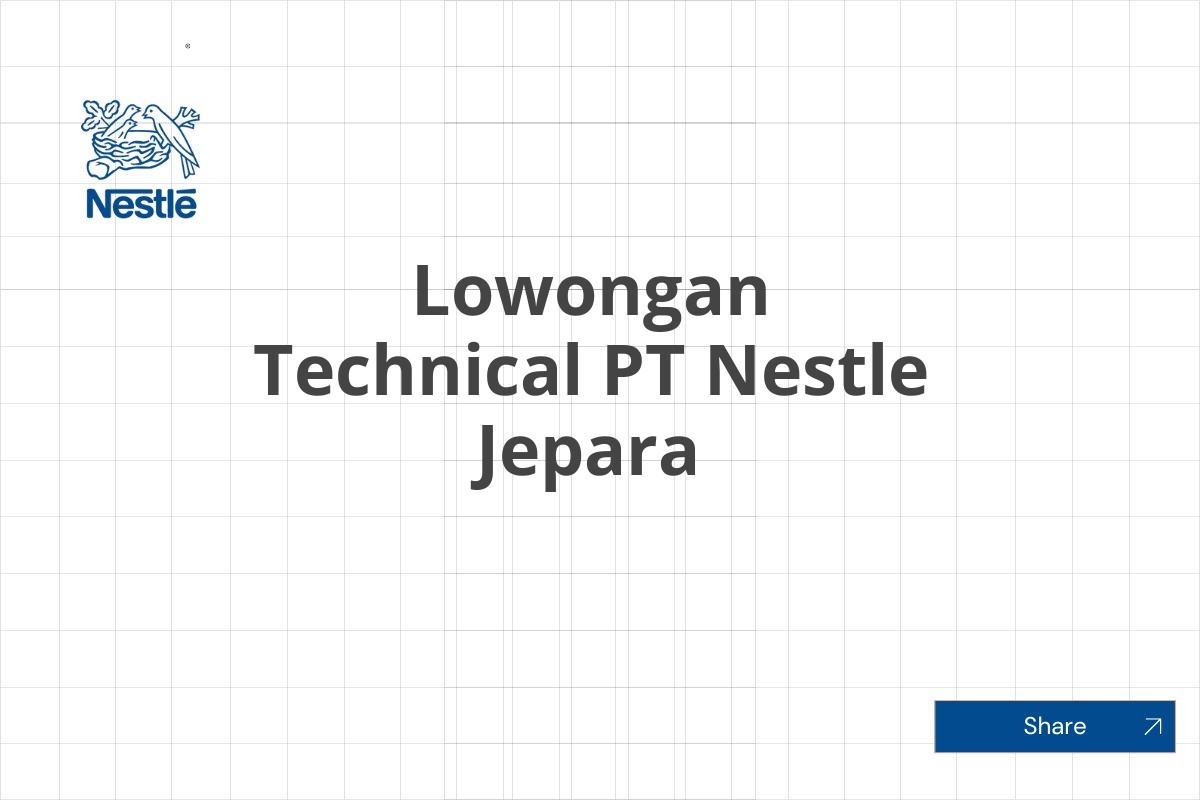 Lowongan Technical PT Nestle Jepara