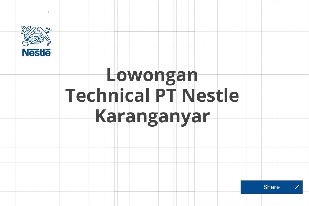Lowongan Technical PT Nestle Karanganyar