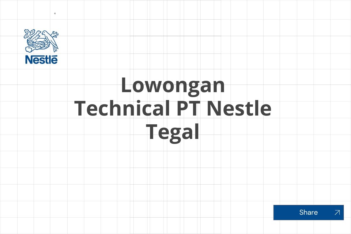 Lowongan Technical PT Nestle Tegal