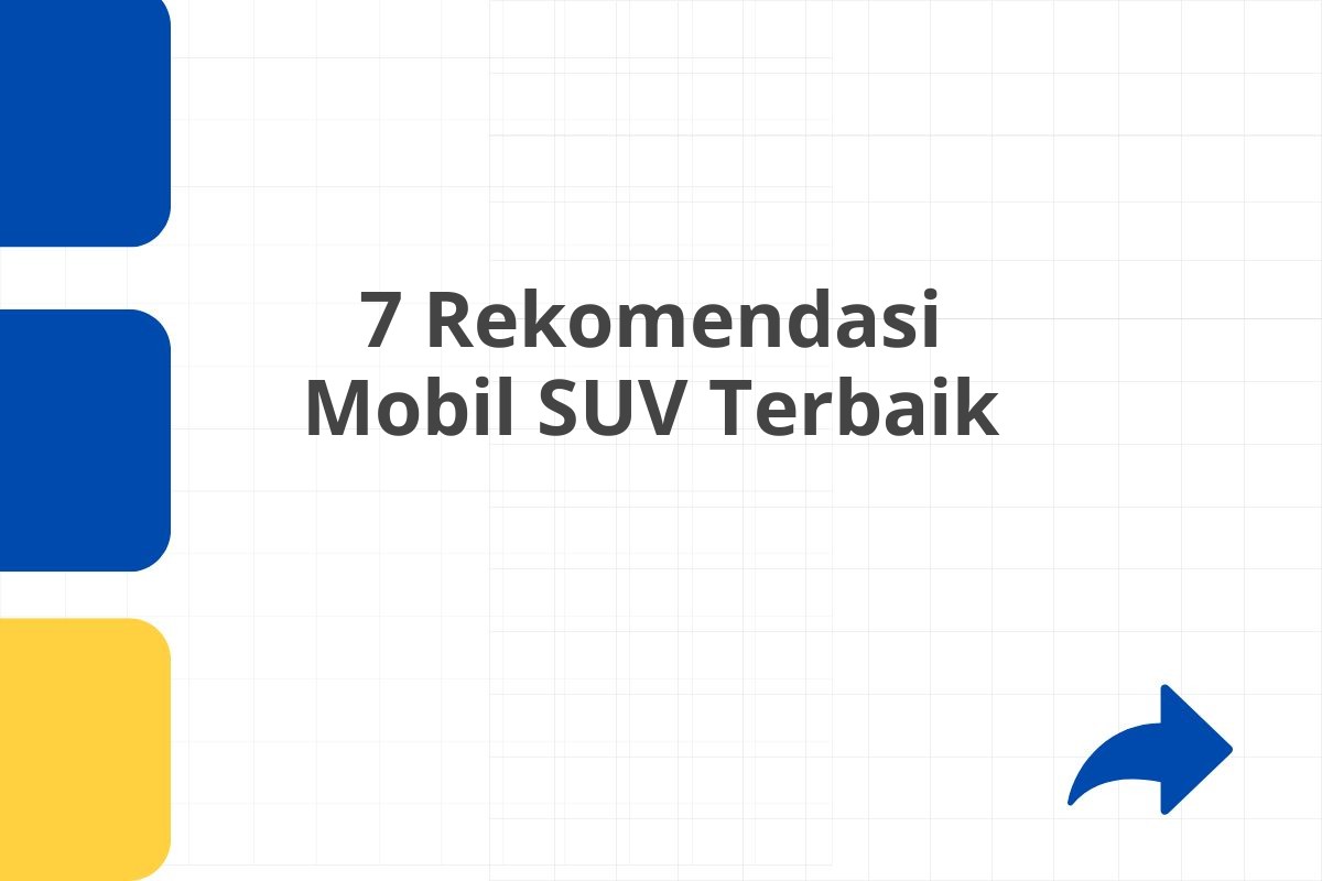7 Rekomendasi Mobil SUV Terbaik