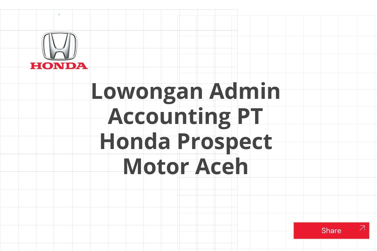Lowongan Admin Accounting PT Honda Prospect Motor Aceh