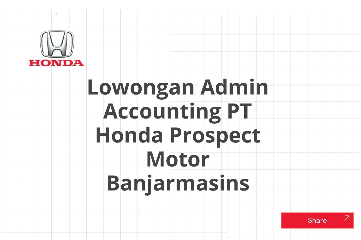 Lowongan Admin Accounting PT Honda Prospect Motor Banjarmasins