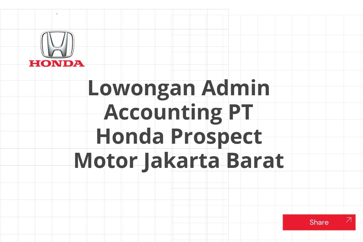 Lowongan Admin Accounting PT Honda Prospect Motor Jakarta Barat