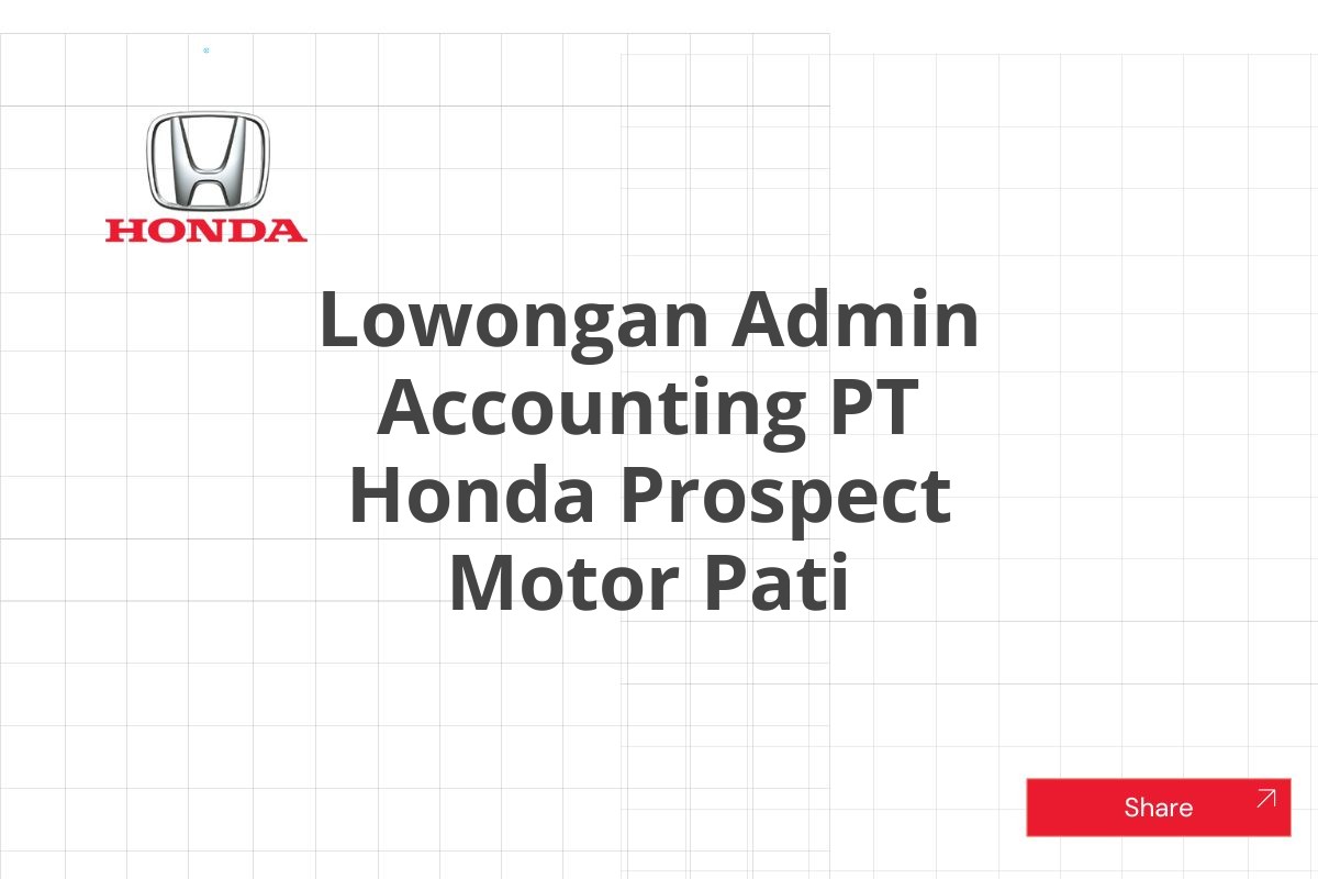 Lowongan Admin Accounting PT Honda Prospect Motor Pati