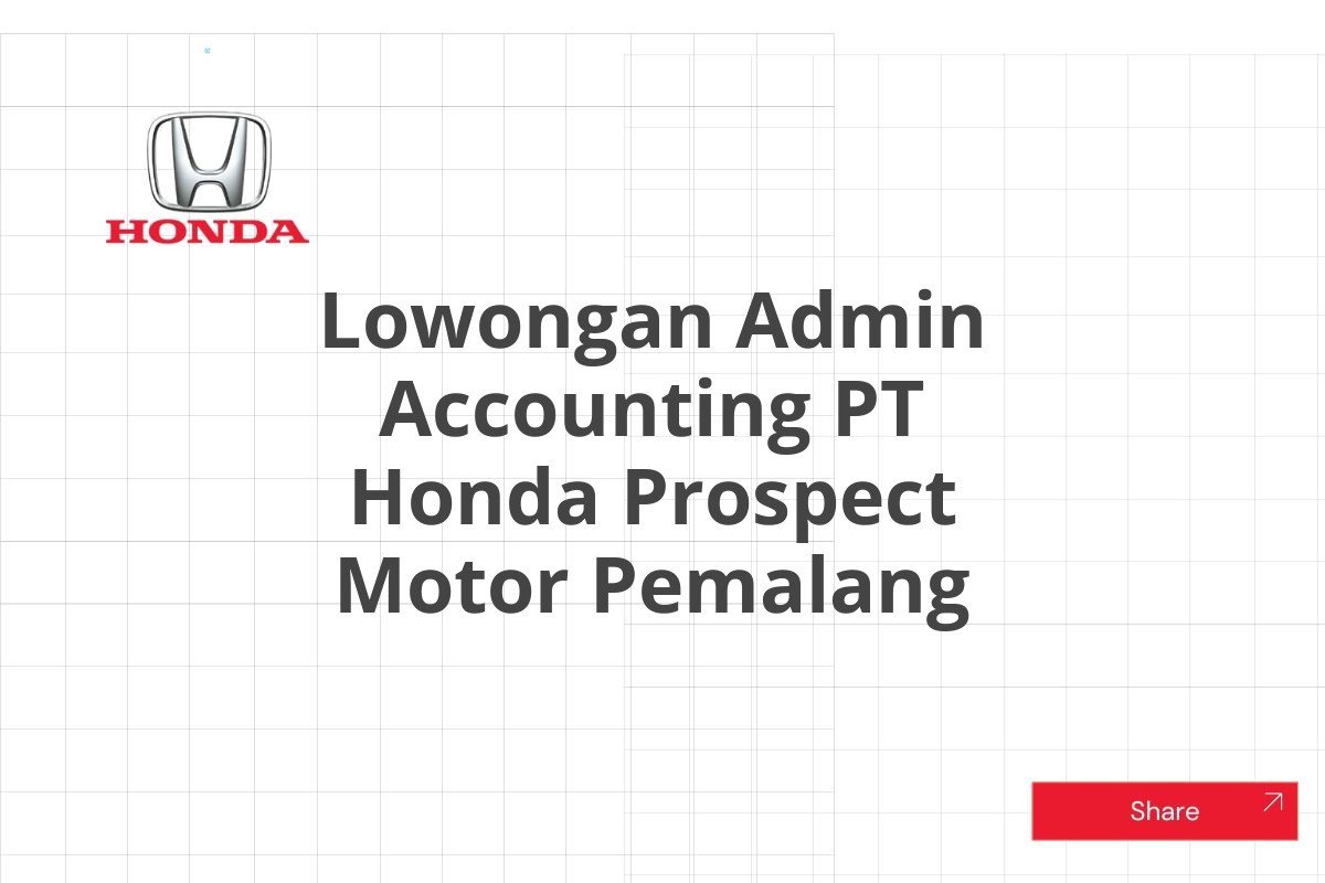 Lowongan Admin Accounting PT Honda Prospect Motor Pemalang