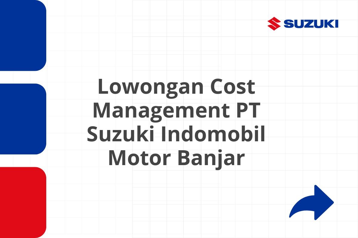 Lowongan Cost Management PT Suzuki Indomobil Motor Banjar