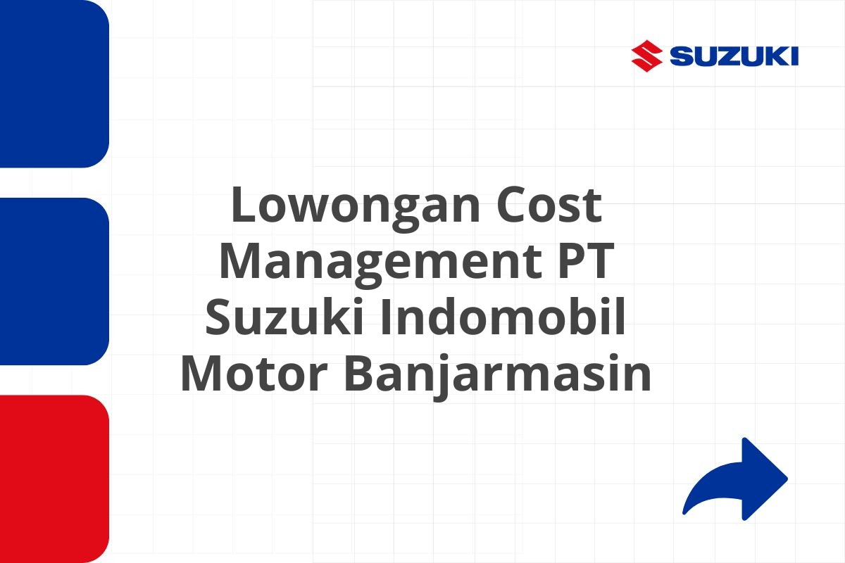 Lowongan Cost Management PT Suzuki Indomobil Motor Banjarmasin