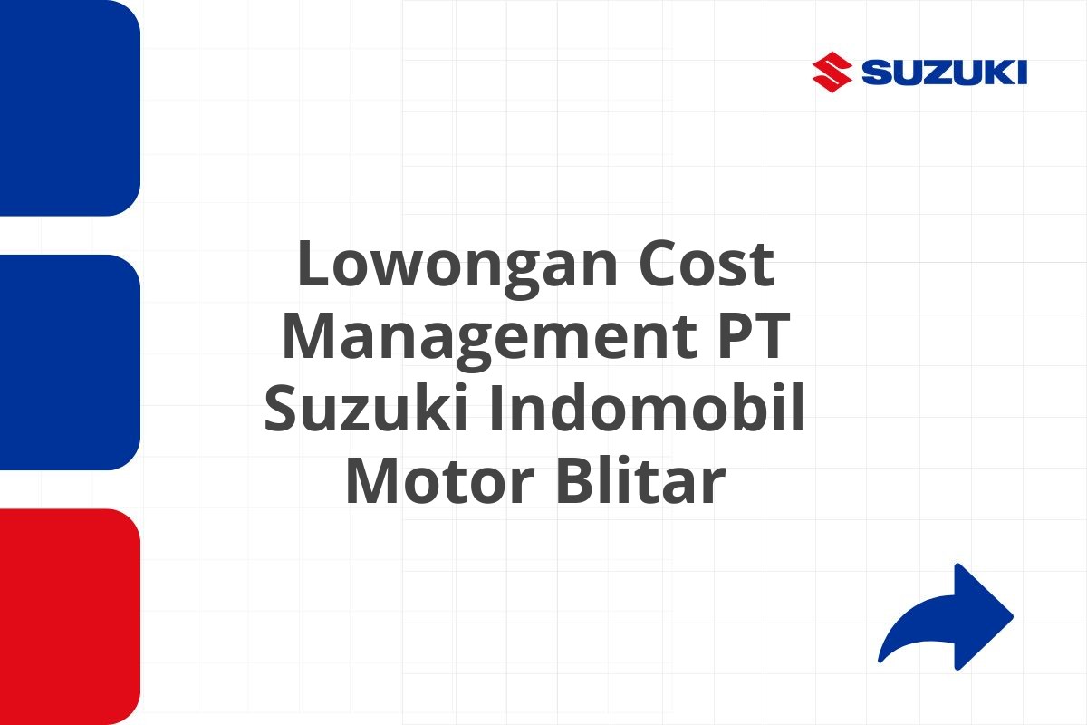 Lowongan Cost Management PT Suzuki Indomobil Motor Blitar