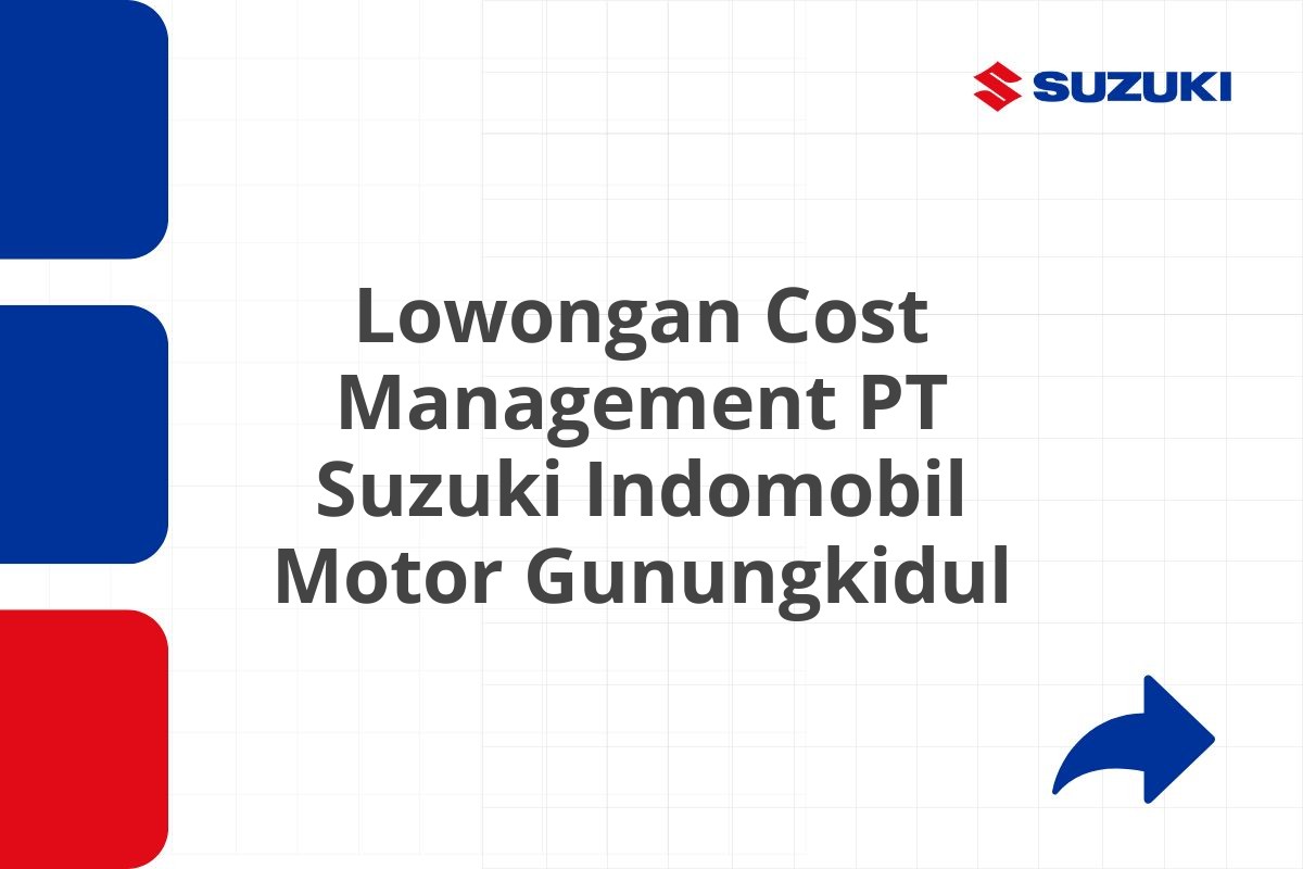 Lowongan Cost Management PT Suzuki Indomobil Motor Gunungkidul