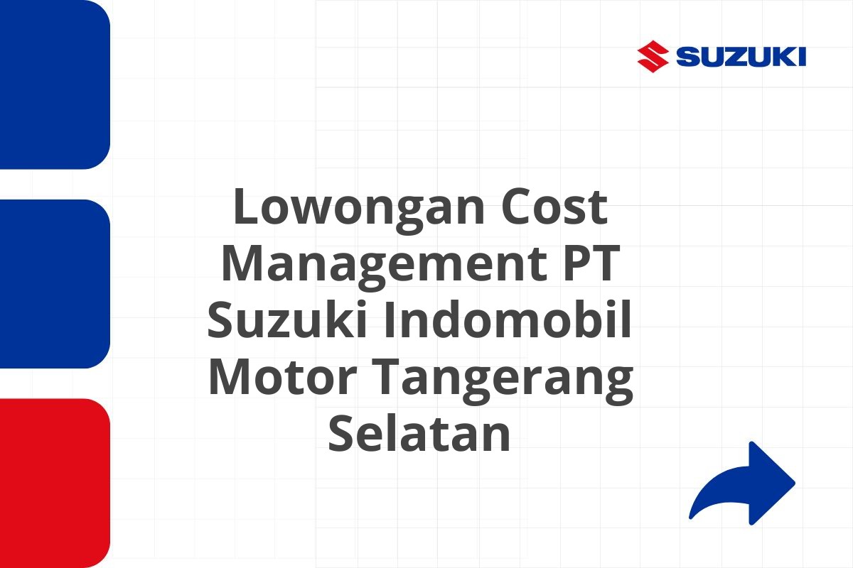 Lowongan Cost Management PT Suzuki Indomobil Motor Tangerang Selatan