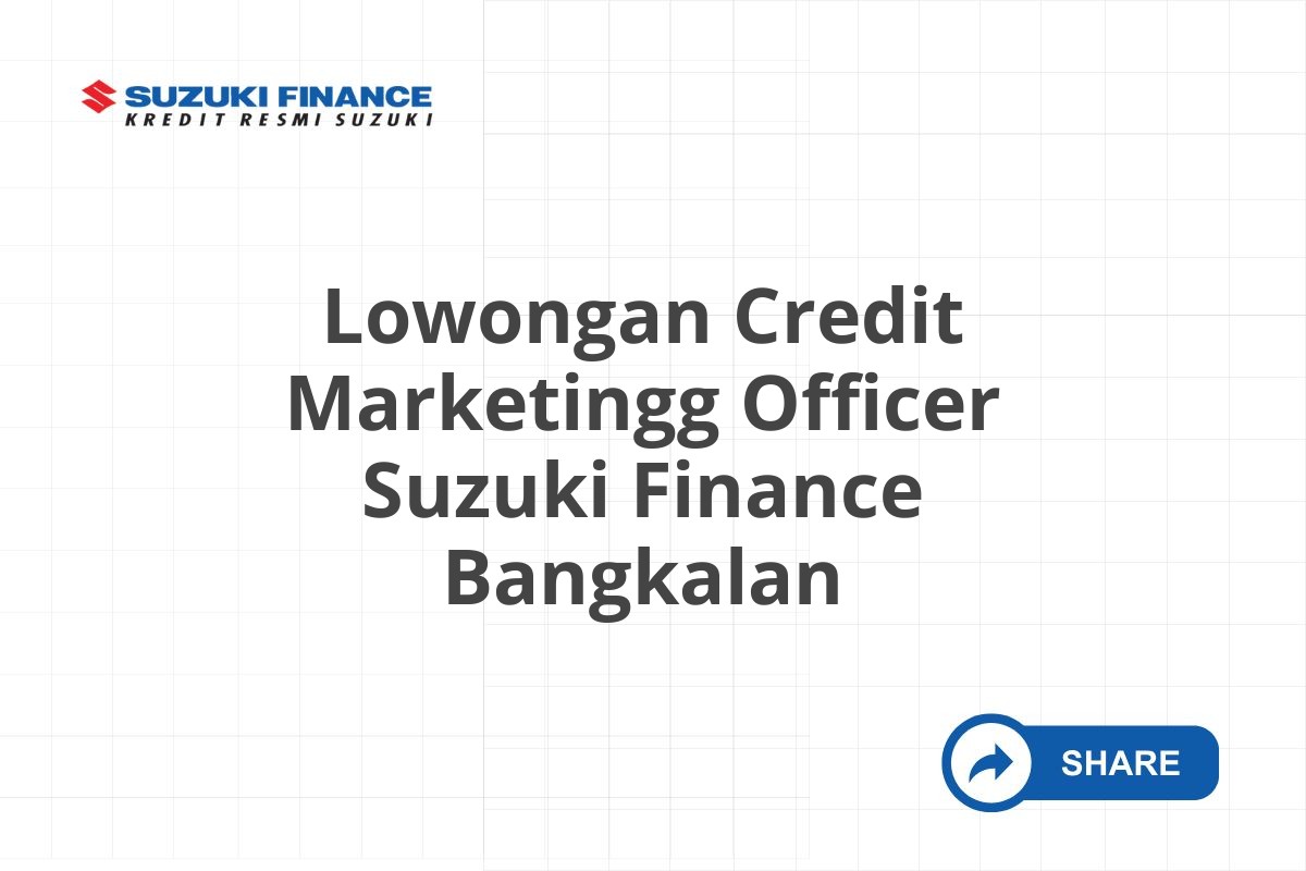 Lowongan Credit Marketingg Officer Suzuki Finance Bangkalan