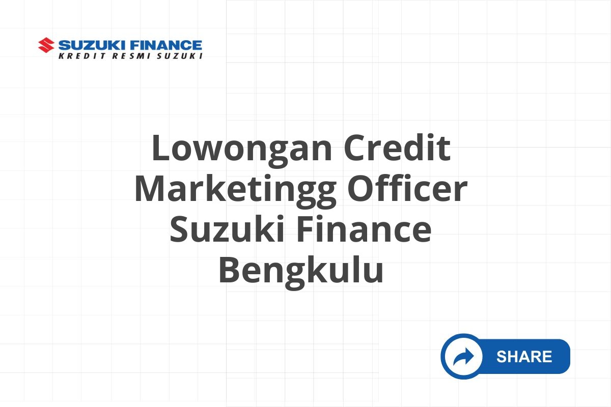 Lowongan Credit Marketingg Officer Suzuki Finance Bengkulu