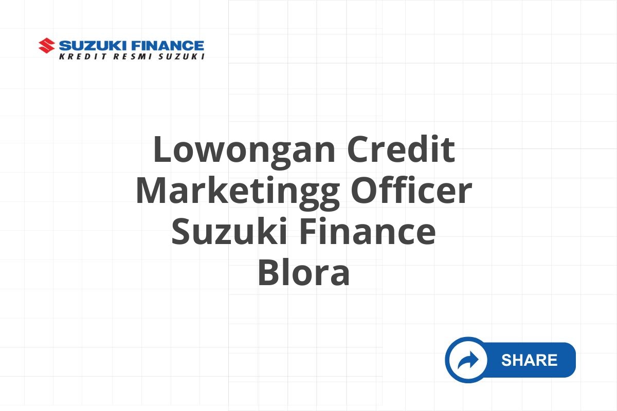 Lowongan Credit Marketingg Officer Suzuki Finance Blora
