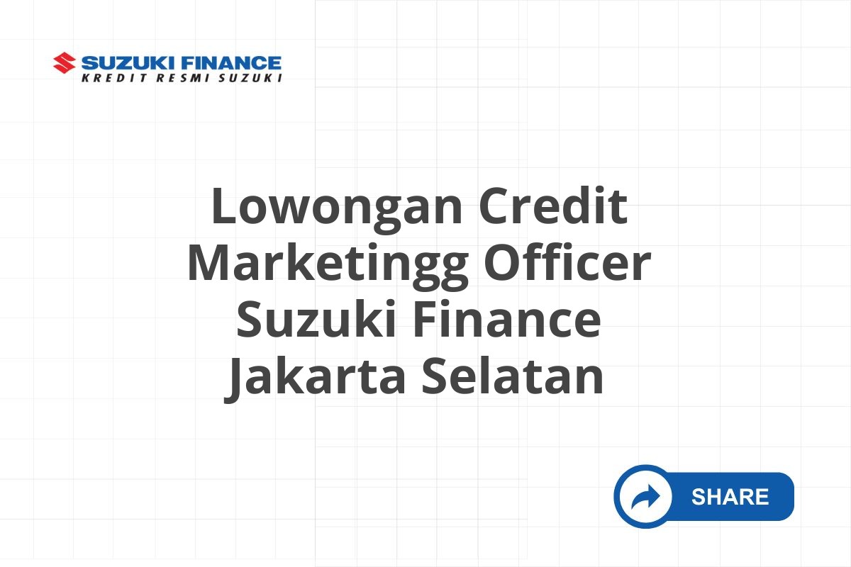 Lowongan Credit Marketingg Officer Suzuki Finance Jakarta Selatan