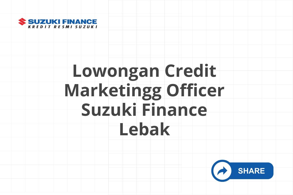 Lowongan Credit Marketingg Officer Suzuki Finance Lebak